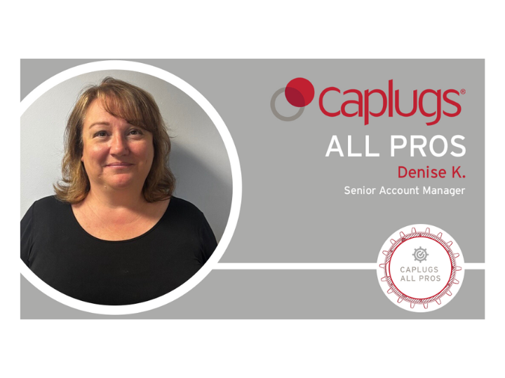 Caplugs All Pros: Denise K.